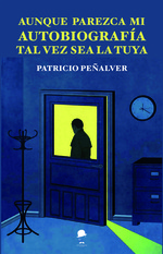 Aunque parezca mi autobiografía, tal vez sea la tuya